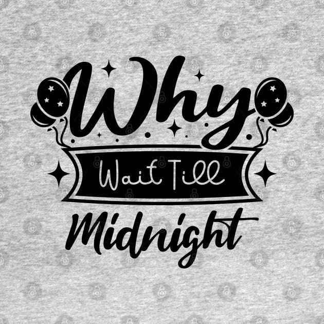 why wait till midnight by MZeeDesigns